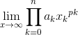 \lim_{x\to\infty}\prod_{k=0}^{n}a_{k}{x_{k}}^{pk}