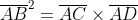 \overline{AB}^{2}=\overline{AC}   imes\overline{AD}