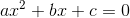 ax^{2} + bx + c = 0