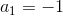 a_1=-1